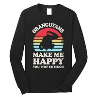 Orangutans Make Me Happy You Not So Much Orangutan Retro Long Sleeve Shirt