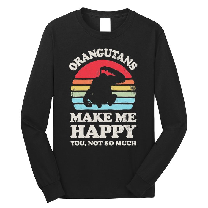 Orangutans Make Me Happy You Not So Much Orangutan Retro Long Sleeve Shirt