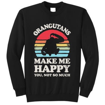 Orangutans Make Me Happy You Not So Much Orangutan Retro Sweatshirt