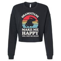 Orangutans Make Me Happy You Not So Much Orangutan Retro Cropped Pullover Crew
