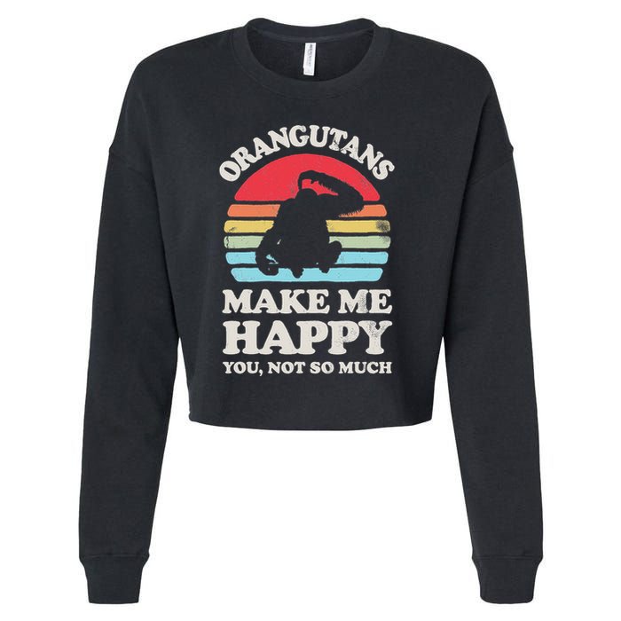 Orangutans Make Me Happy You Not So Much Orangutan Retro Cropped Pullover Crew