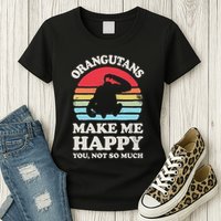 Orangutans Make Me Happy You Not So Much Orangutan Retro Womens T-Shirt