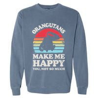 Orangutans Make Me Happy You Not So Much Orangutan Retro Garment-Dyed Sweatshirt