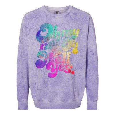 Oh My My Oh Hell Yes Vintage Styles Music Rocks Gifts Ideas Colorblast Crewneck Sweatshirt