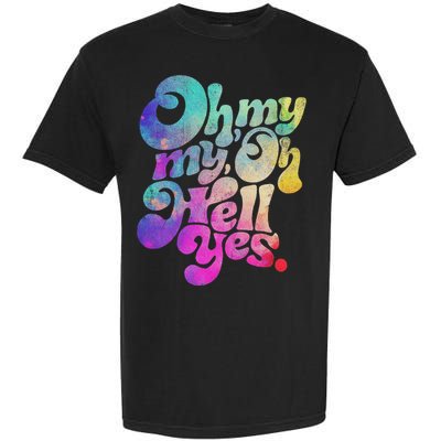 Oh My My Oh Hell Yes Vintage Styles Music Rocks Gifts Ideas Garment-Dyed Heavyweight T-Shirt