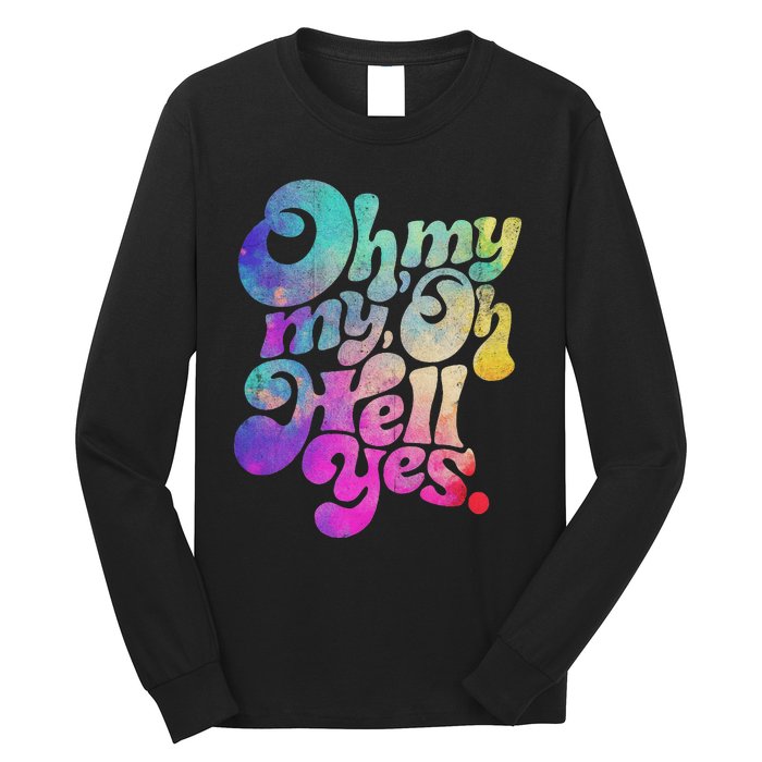 Oh My My Oh Hell Yes Vintage Styles Music Rocks Gifts Ideas Long Sleeve Shirt