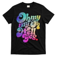 Oh My My Oh Hell Yes Vintage Styles Music Rocks Gifts Ideas T-Shirt