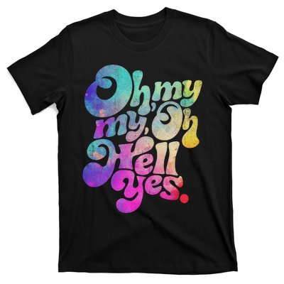 Oh My My Oh Hell Yes Vintage Styles Music Rocks Gifts Ideas T-Shirt