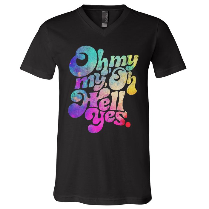 Oh My My Oh Hell Yes Vintage Styles Music Rocks Gifts Ideas V-Neck T-Shirt