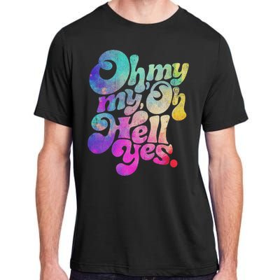 Oh My My Oh Hell Yes Vintage Styles Music Rocks Gifts Ideas Adult ChromaSoft Performance T-Shirt