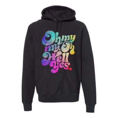 Oh My My Oh Hell Yes Vintage Styles Music Rocks Gifts Ideas Premium Hoodie