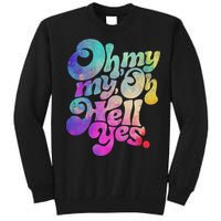 Oh My My Oh Hell Yes Vintage Styles Music Rocks Gifts Ideas Tall Sweatshirt