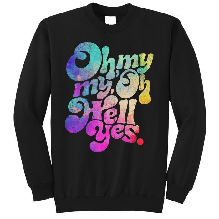 Oh My My Oh Hell Yes Vintage Styles Music Rocks Gifts Ideas Tall Sweatshirt