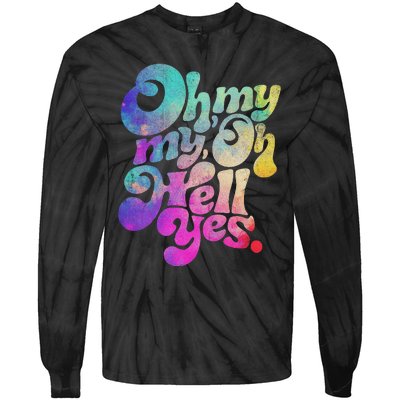 Oh My My Oh Hell Yes Vintage Styles Music Rocks Gifts Ideas Tie-Dye Long Sleeve Shirt