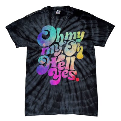 Oh My My Oh Hell Yes Vintage Styles Music Rocks Gifts Ideas Tie-Dye T-Shirt