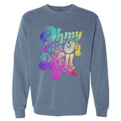 Oh My My Oh Hell Yes Vintage Styles Music Rocks Gifts Ideas Garment-Dyed Sweatshirt