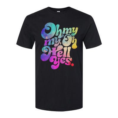 Oh My My Oh Hell Yes Vintage Styles Music Rocks Gifts Ideas Softstyle CVC T-Shirt