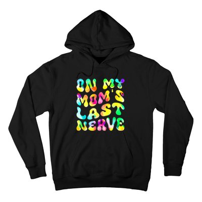 On My Moms Last Nerve Retro Groovy Watercolor Hoodie