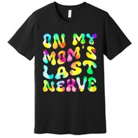 On My Moms Last Nerve Retro Groovy Watercolor Premium T-Shirt