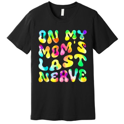 On My Moms Last Nerve Retro Groovy Watercolor Premium T-Shirt