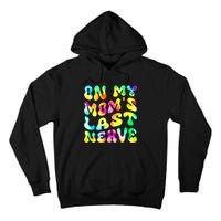 On My Moms Last Nerve Retro Groovy Watercolor Tall Hoodie