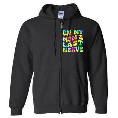 On My Moms Last Nerve Retro Groovy Watercolor Full Zip Hoodie