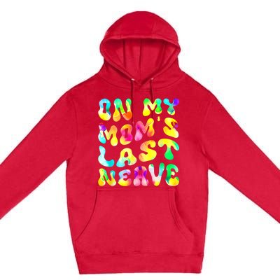 On My Moms Last Nerve Retro Groovy Watercolor Premium Pullover Hoodie