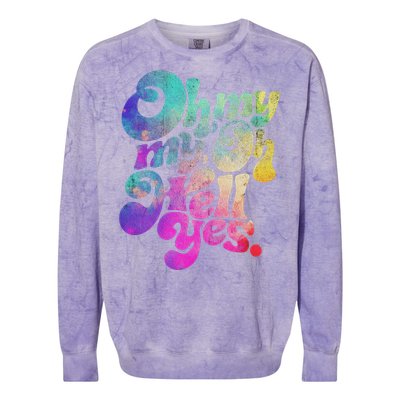 Oh My My Oh Hell Yes Vintage Styles Music Rocks Gifts Ideas Colorblast Crewneck Sweatshirt