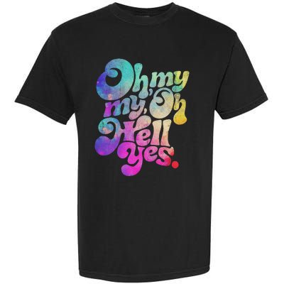 Oh My My Oh Hell Yes Vintage Styles Music Rocks Gifts Ideas Garment-Dyed Heavyweight T-Shirt