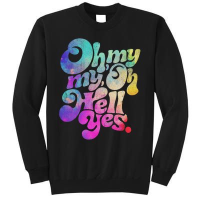 Oh My My Oh Hell Yes Vintage Styles Music Rocks Gifts Ideas Sweatshirt