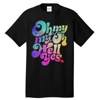 Oh My My Oh Hell Yes Vintage Styles Music Rocks Gifts Ideas Tall T-Shirt