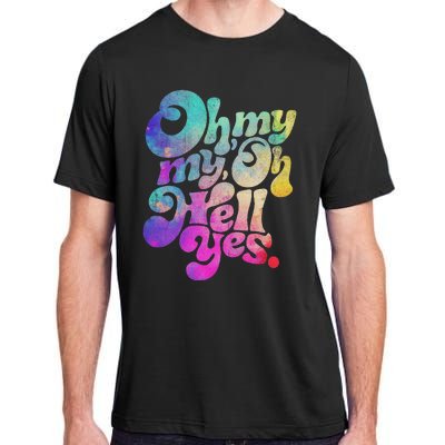 Oh My My Oh Hell Yes Vintage Styles Music Rocks Gifts Ideas Adult ChromaSoft Performance T-Shirt