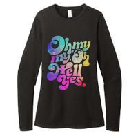 Oh My My Oh Hell Yes Vintage Styles Music Rocks Gifts Ideas Womens CVC Long Sleeve Shirt