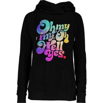 Oh My My Oh Hell Yes Vintage Styles Music Rocks Gifts Ideas Womens Funnel Neck Pullover Hood