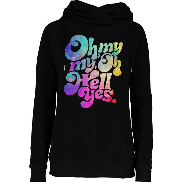 Oh My My Oh Hell Yes Vintage Styles Music Rocks Gifts Ideas Womens Funnel Neck Pullover Hood