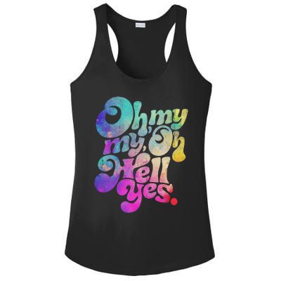 Oh My My Oh Hell Yes Vintage Styles Music Rocks Gifts Ideas Ladies PosiCharge Competitor Racerback Tank