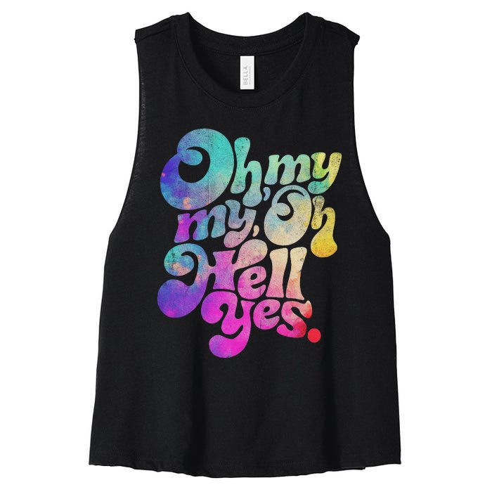 Oh My My Oh Hell Yes Vintage Styles Music Rocks Gifts Ideas Women's Racerback Cropped Tank