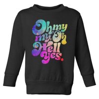 Oh My My Oh Hell Yes Vintage Styles Music Rocks Gifts Ideas Toddler Sweatshirt