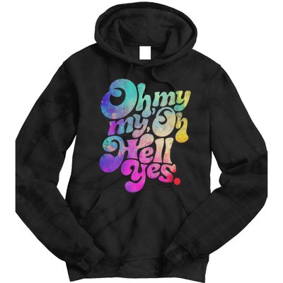 Oh My My Oh Hell Yes Vintage Styles Music Rocks Gifts Ideas Tie Dye Hoodie