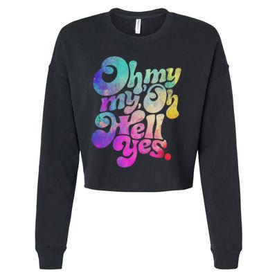 Oh My My Oh Hell Yes Vintage Styles Music Rocks Gifts Ideas Cropped Pullover Crew