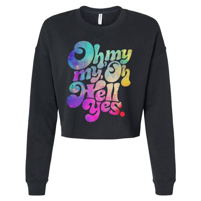 Oh My My Oh Hell Yes Vintage Styles Music Rocks Gifts Ideas Cropped Pullover Crew