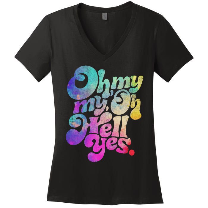 Oh My My Oh Hell Yes Vintage Styles Music Rocks Gifts Ideas Women's V-Neck T-Shirt