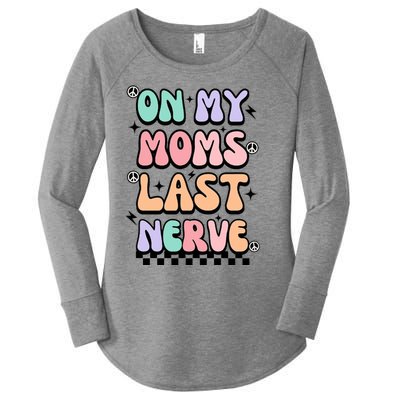 On My Moms Last Nerve Women's Perfect Tri Tunic Long Sleeve Shirt