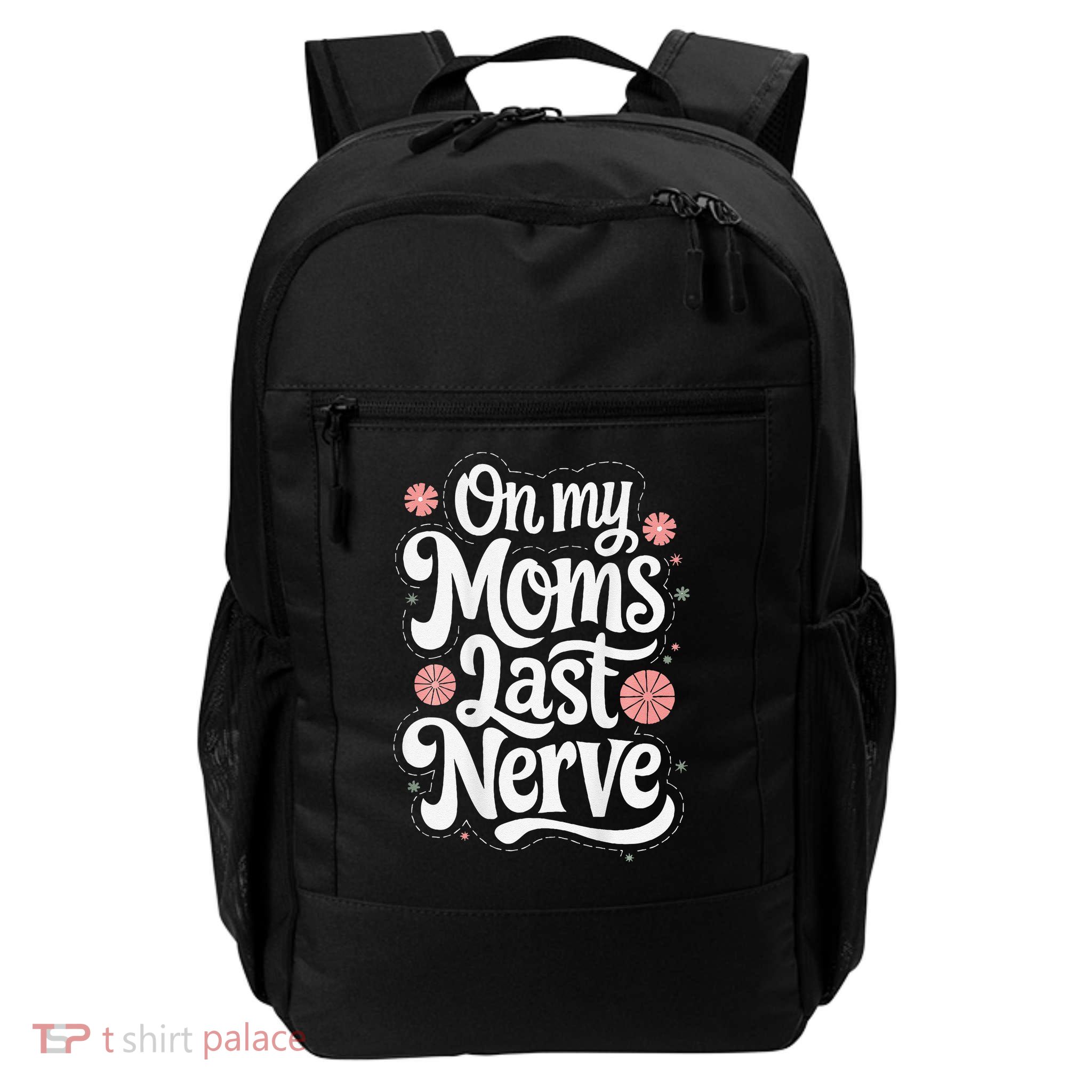 On My Moms Last Nerve Flower Funny For Daily Commute Backpack
