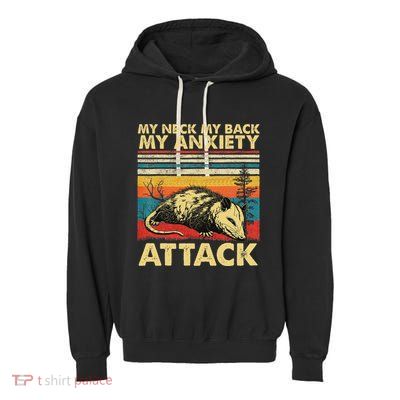 Opossum My Neck Back Anxiety Attack Possum Garment-Dyed Fleece Hoodie