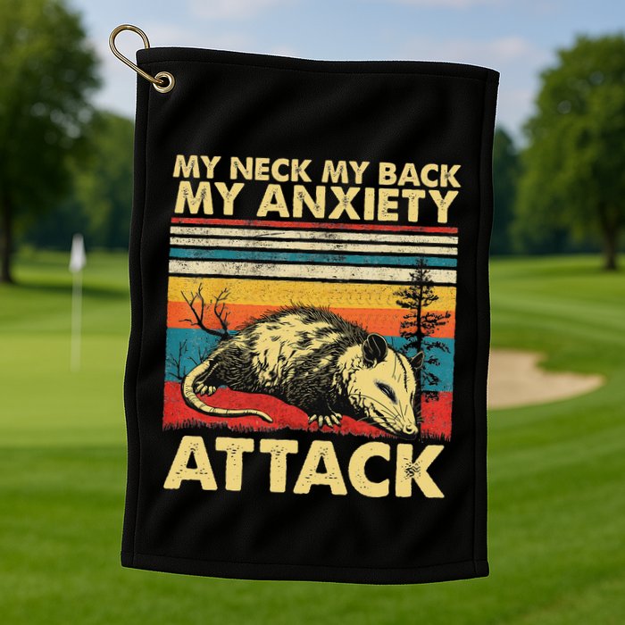 Opossum My Neck Back Anxiety Attack Possum Golf Towel