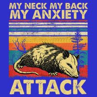 Opossum My Neck Back Anxiety Attack Possum Long Sleeve Shirt