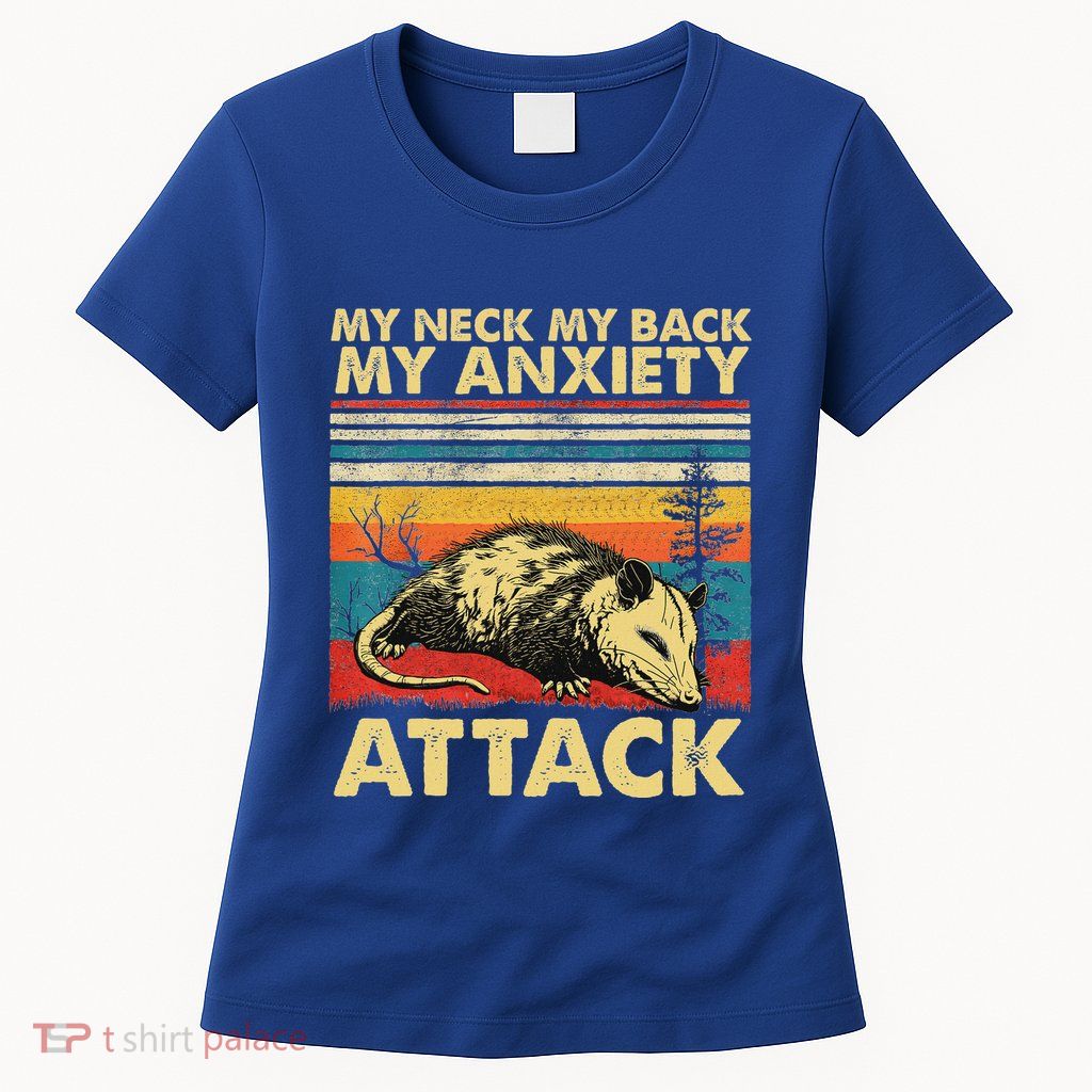 Opossum My Neck Back Anxiety Attack Possum Womens T-Shirt