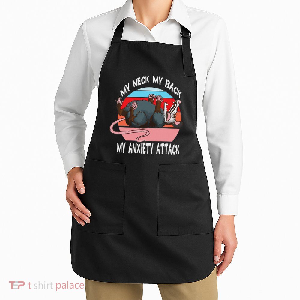Opossum My Neck My Back My Anxiety Attack Retro Vintage Apron