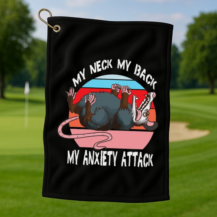 Opossum My Neck My Back My Anxiety Attack Retro Vintage Golf Towel